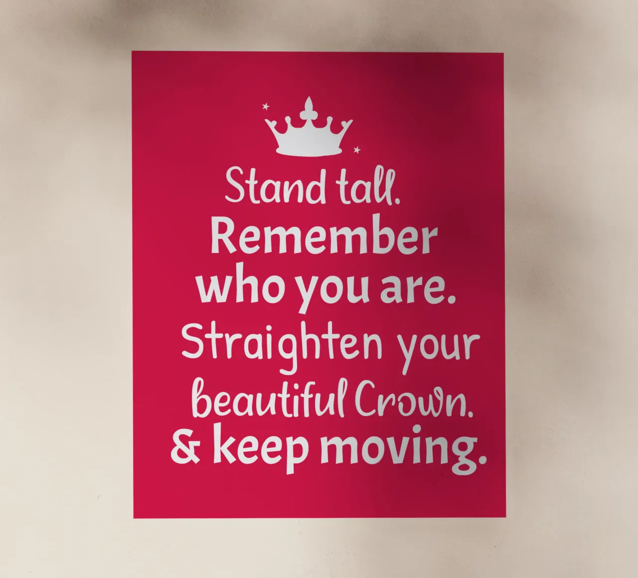 Remember who you are, straighten your crown and keep moving pellicola backlit da baobabprintstore