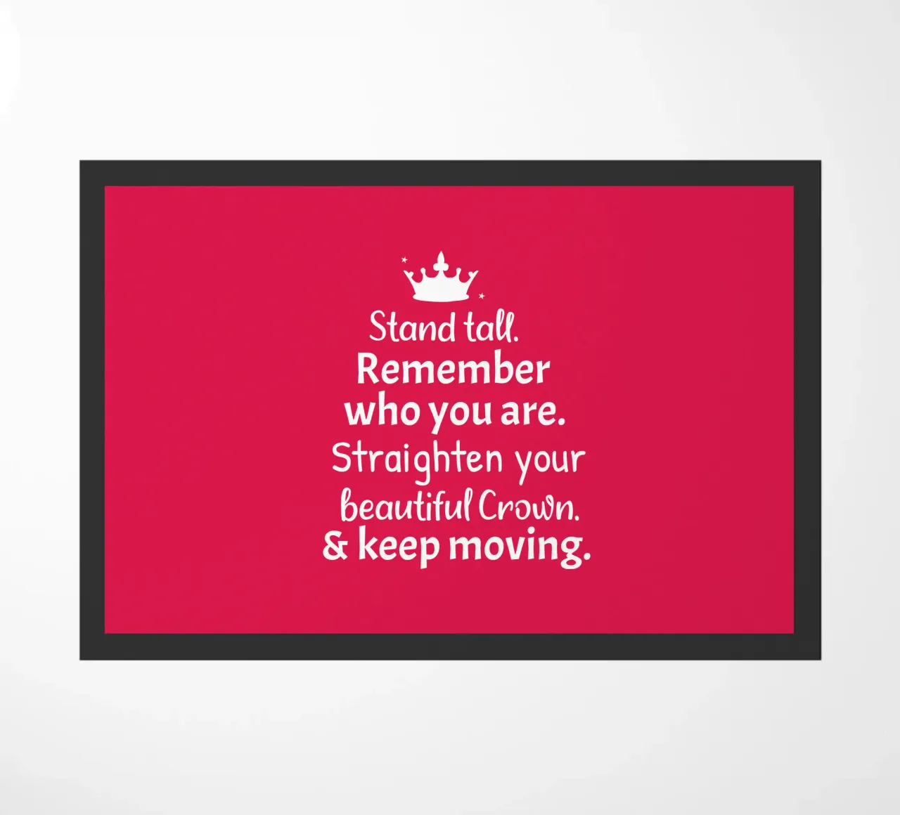Remember who you are, straighten your crown and keep moving zerbino da baobabprintstore