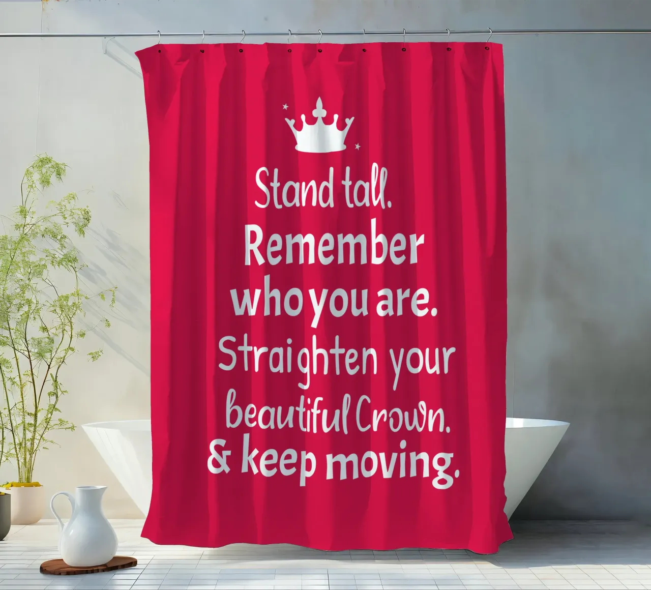 Remember who you are, straighten your crown and keep moving tenda da doccia da baobabprintstore