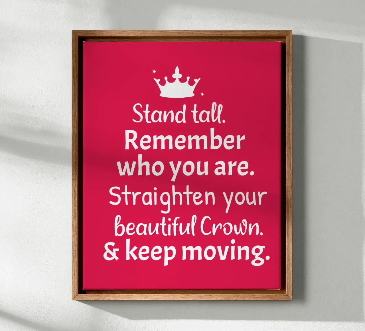 Remember who you are, straighten your crown and keep moving tela da baobabprintstore