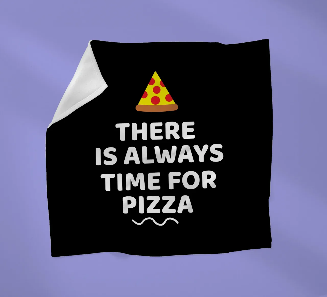 There is always time for pizza coperta in pile da baobabprintstore