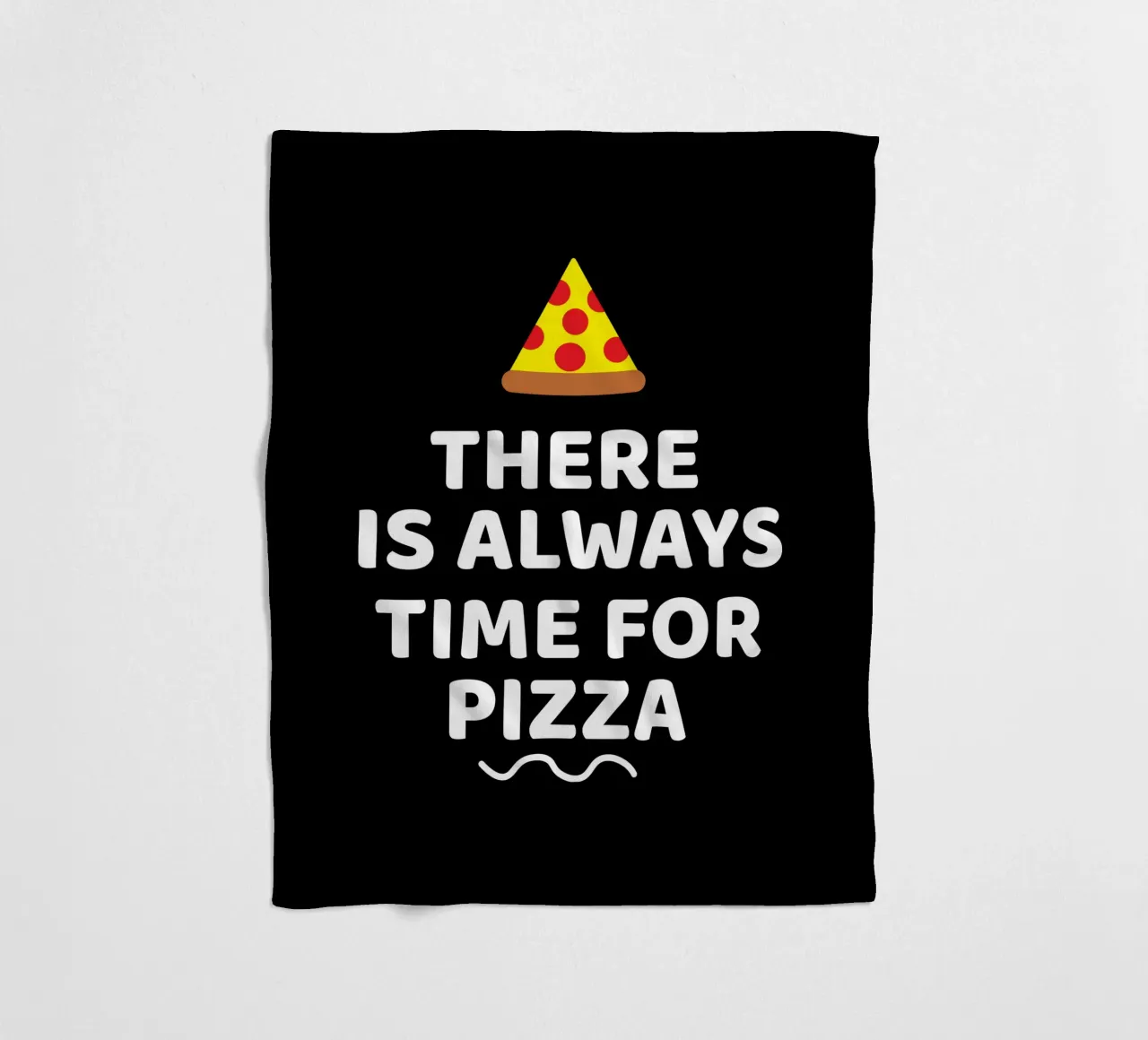 There is always time for pizza coperta in pile da baobabprintstore
