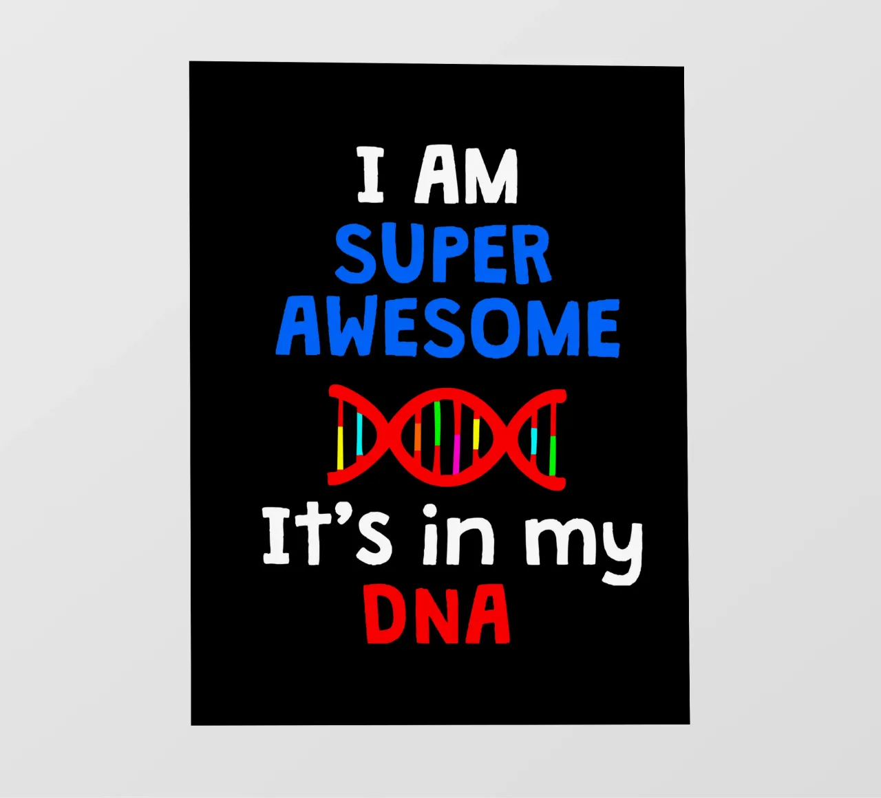 I am super awesome it's in my dna Fototapete von happieeagle