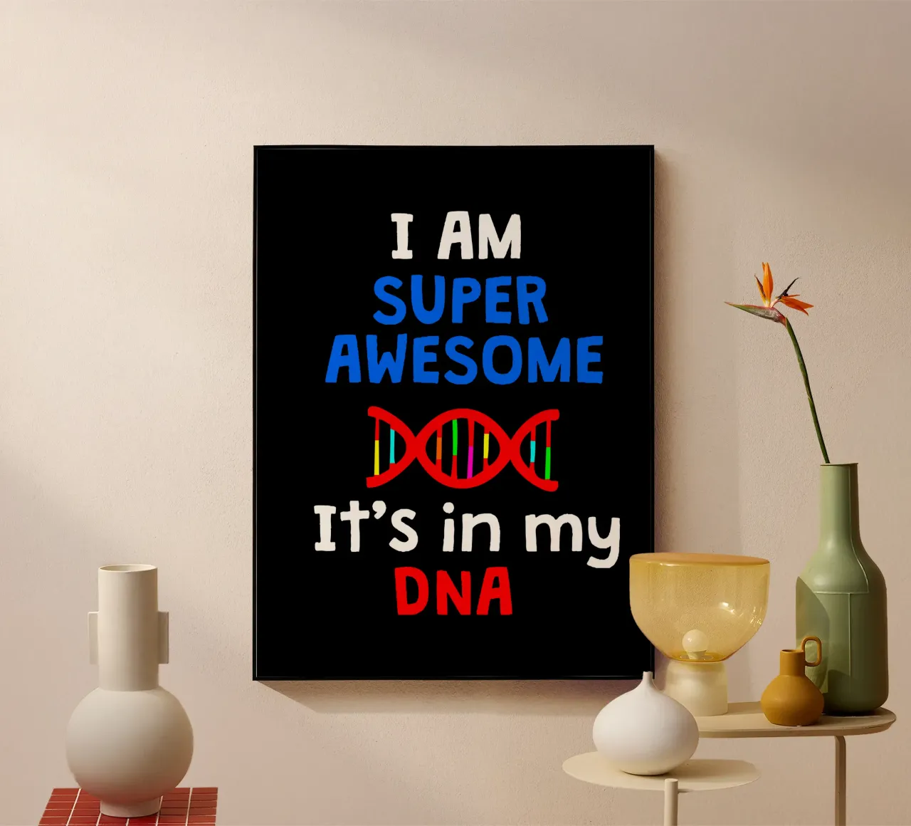 I am super awesome it's in my dna plexiglass da happieeagle