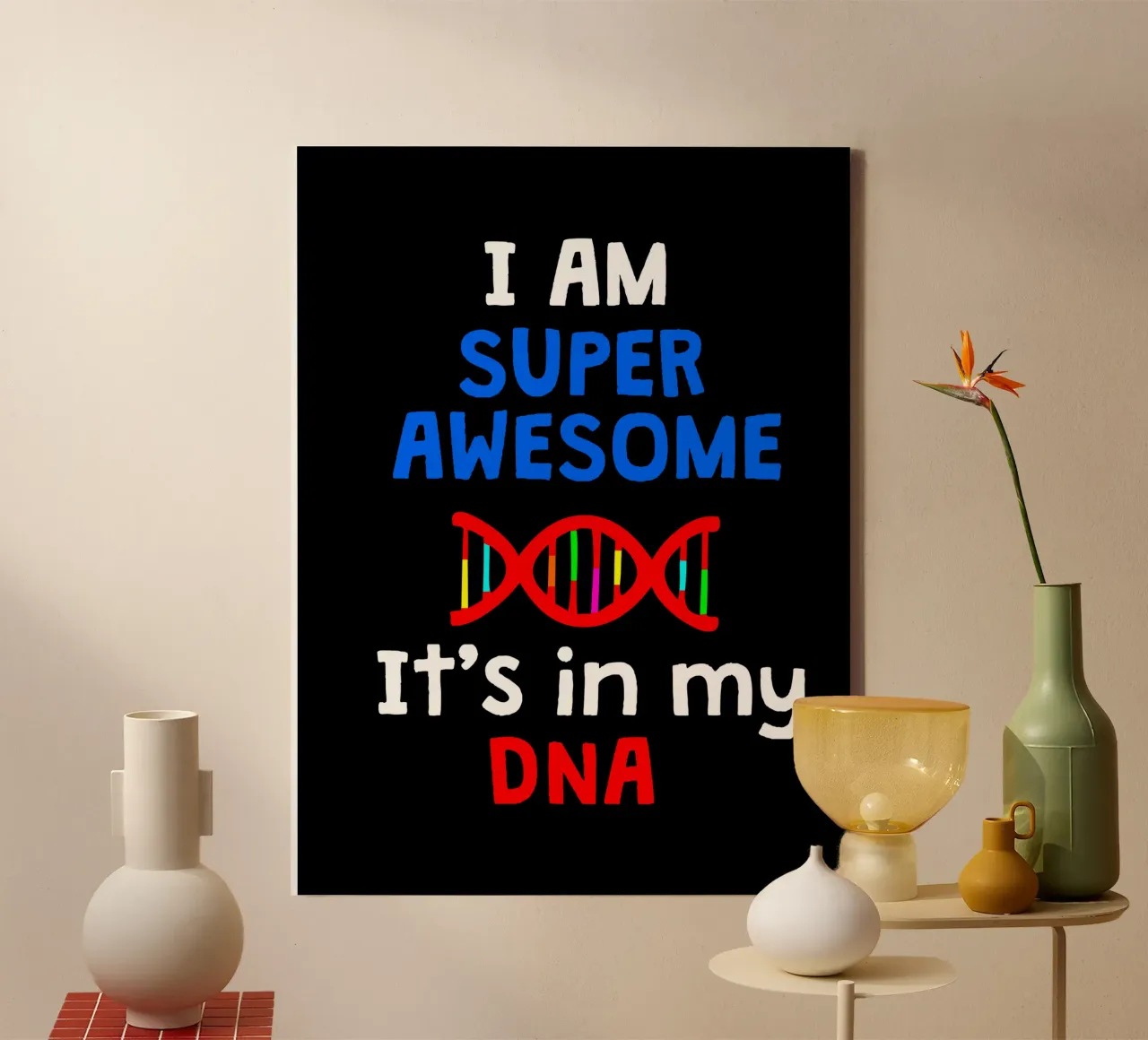 I am super awesome it's in my dna canvas by happieeagle