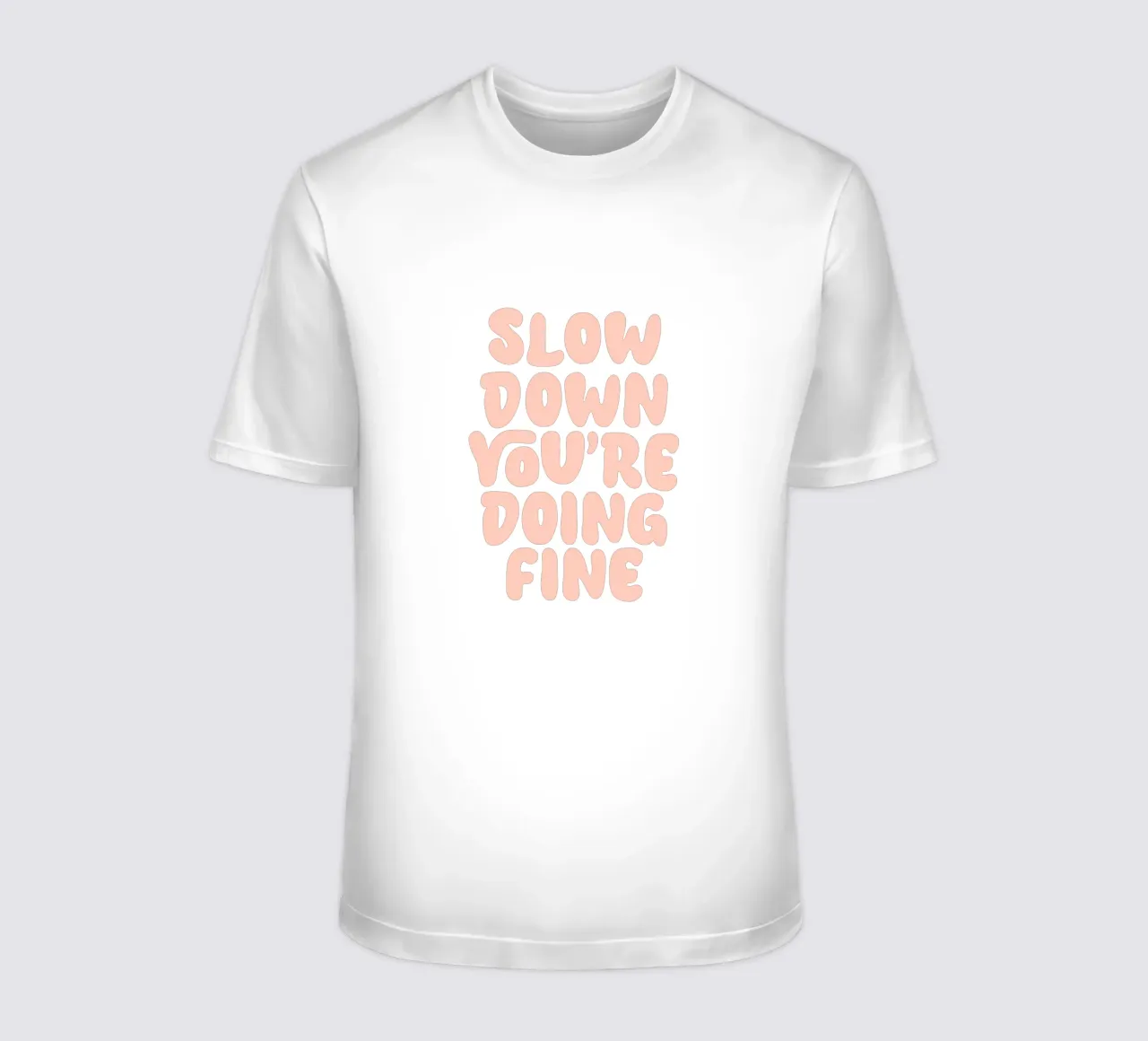 Slow Down You're Dong Fine Typography Design t-shirt by THE MOTIVATED TYPE
