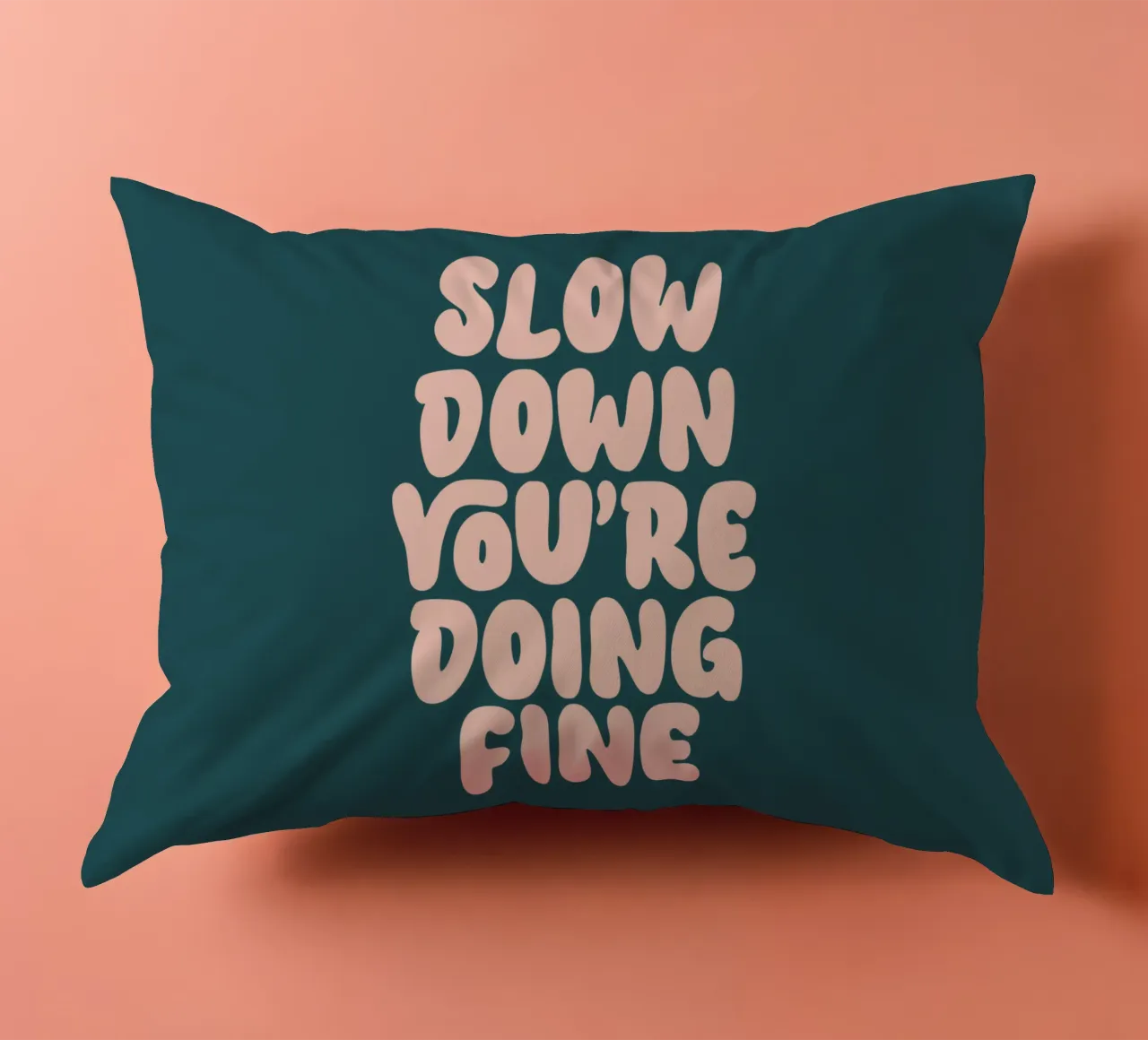 Slow Down You're Dong Fine Typography Design decorative cushion by THE MOTIVATED TYPE