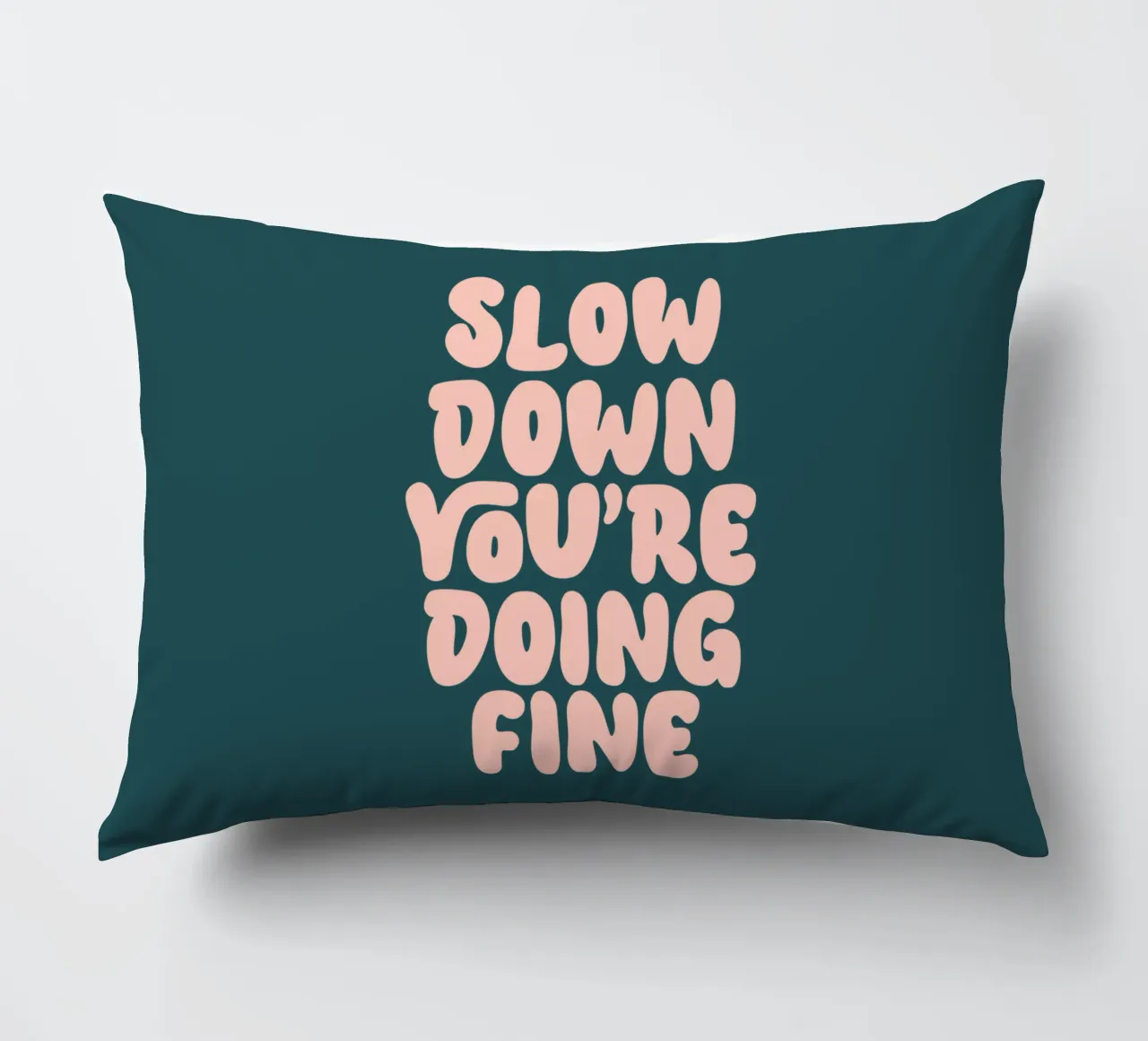 Slow Down You're Dong Fine Typography Design decorative cushion by THE MOTIVATED TYPE