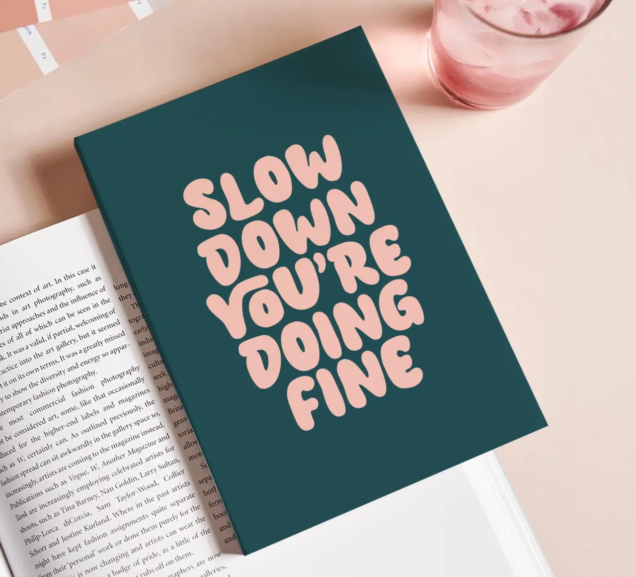 Slow Down You're Dong Fine Typography Design notebook by THE MOTIVATED TYPE