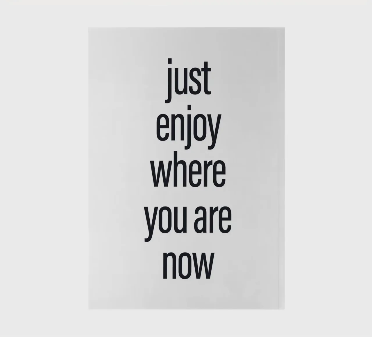 Minimalist quote mural - Just Enjoy Now notebook by Whole©