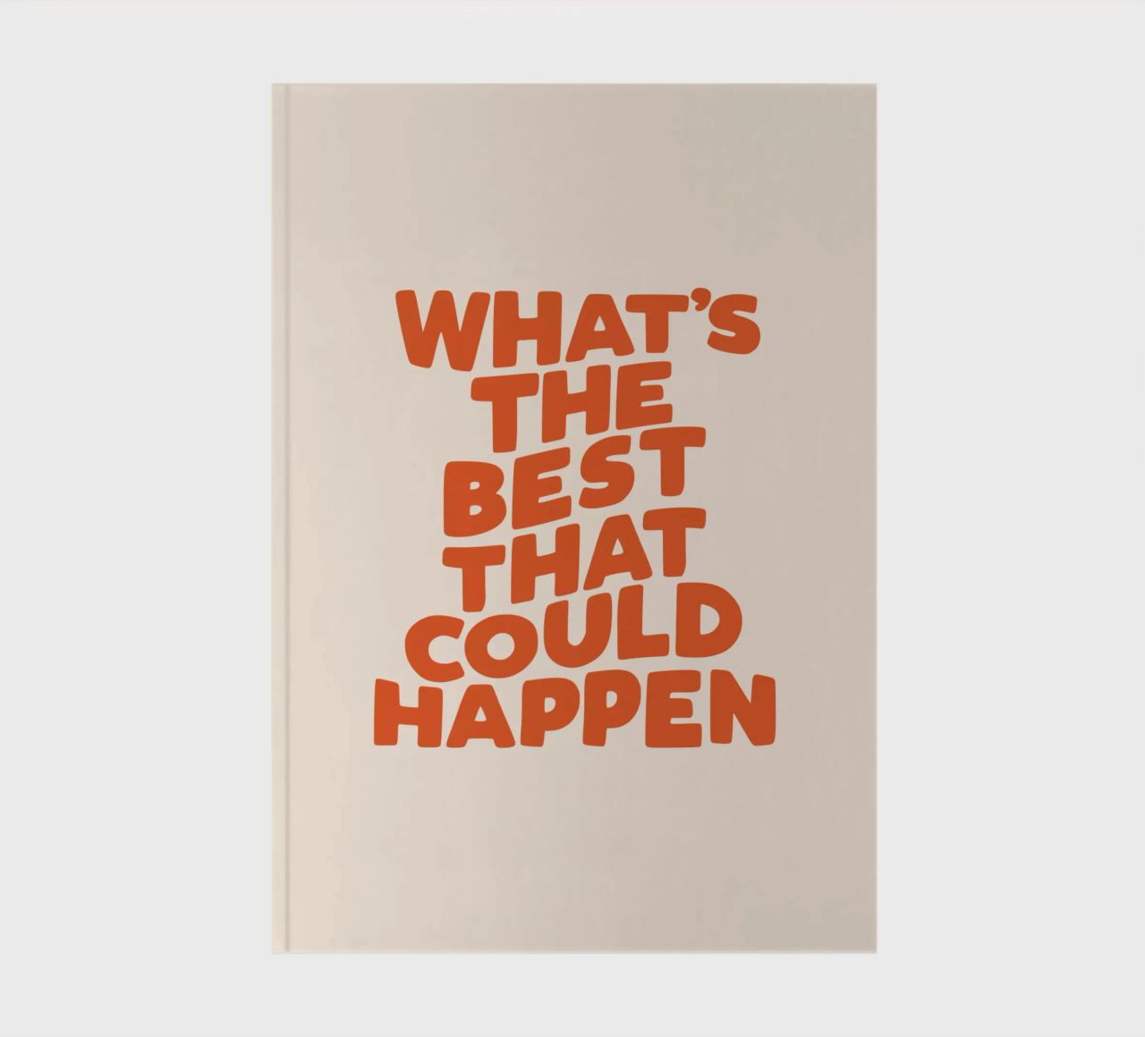 What's The Best That Could Happen Typografie Design notebook by THE MOTIVATED TYPE
