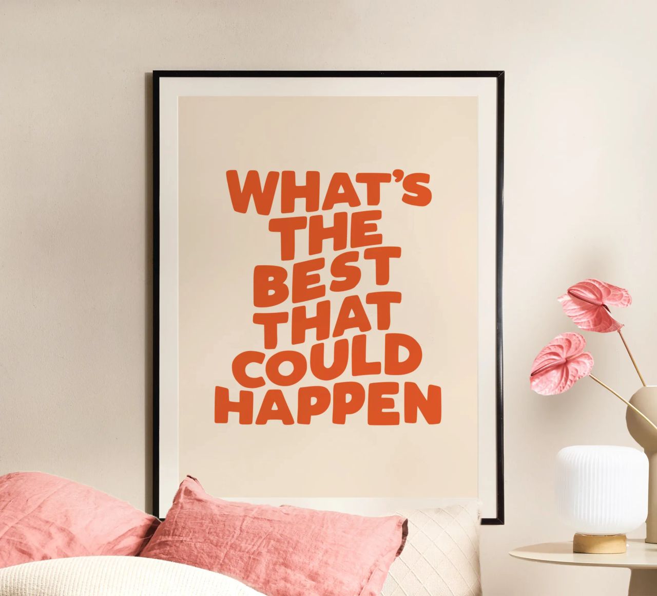What's The Best That Could Happen Typografie Design poster by THE MOTIVATED TYPE