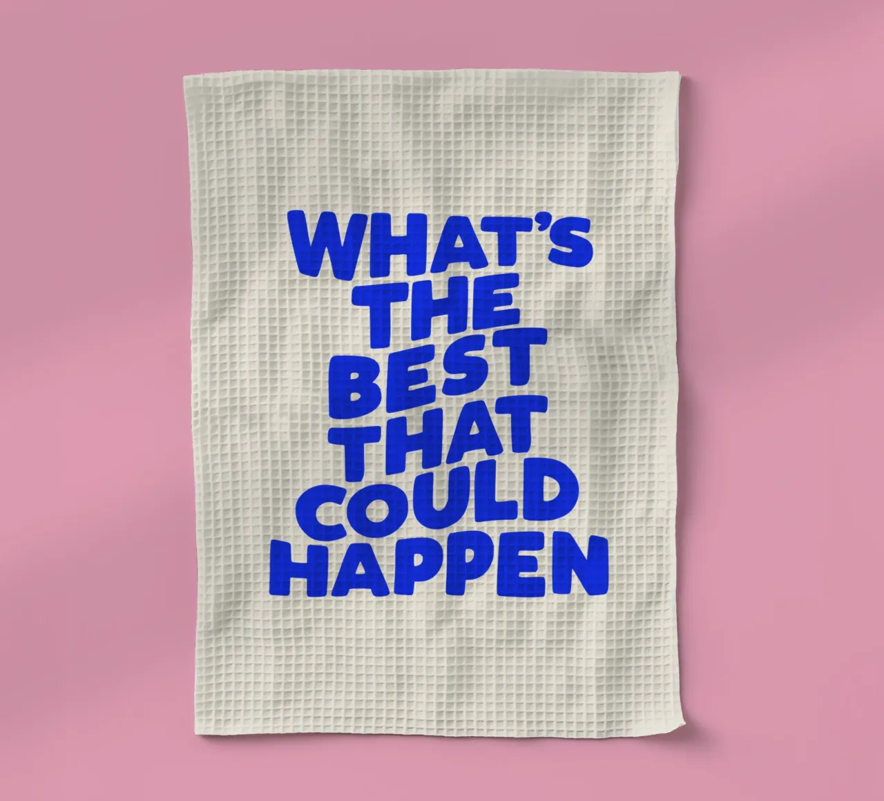 What's The Best That Could Happen Typografie Design tea towel by THE MOTIVATED TYPE