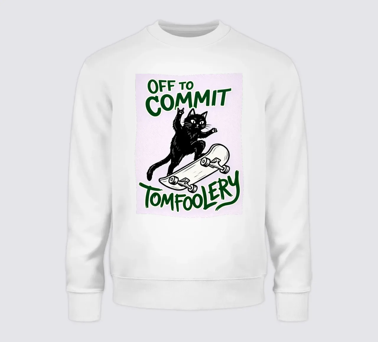 off to commit tomfoolery sweatshirt by boeboe