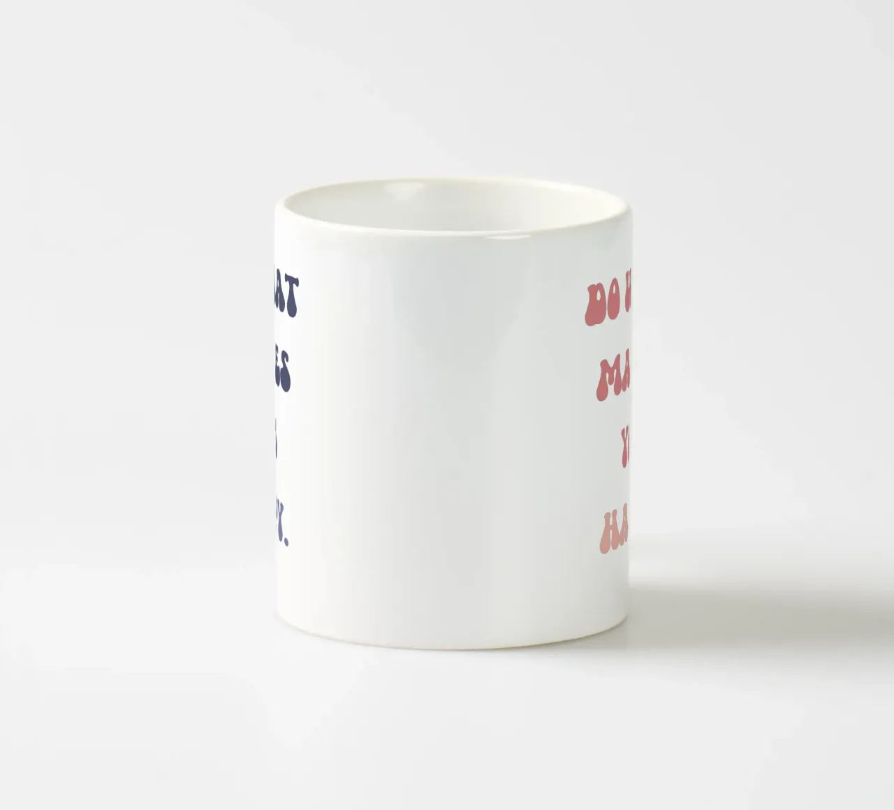 Do what makes you happy. ceramic mug by DesignArt