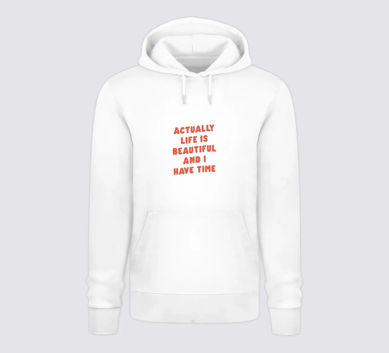 Actually Life is Beautiful and I Have Time Typografie Design hoodie by THE MOTIVATED TYPE