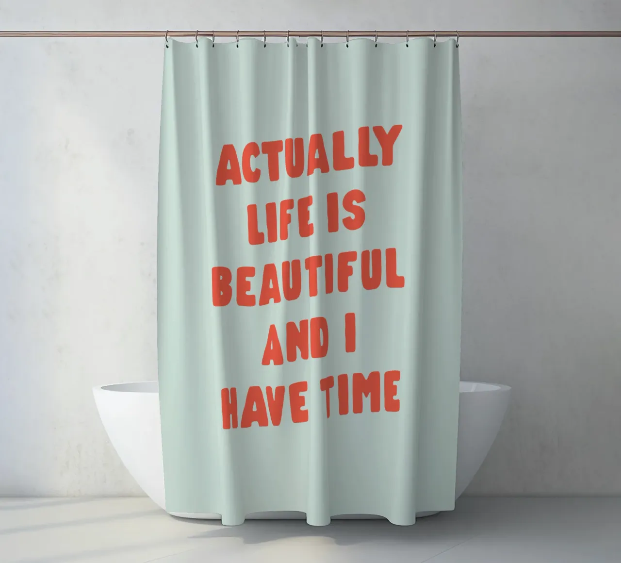 Actually Life is Beautiful and I Have Time Typografie Design shower curtain by THE MOTIVATED TYPE