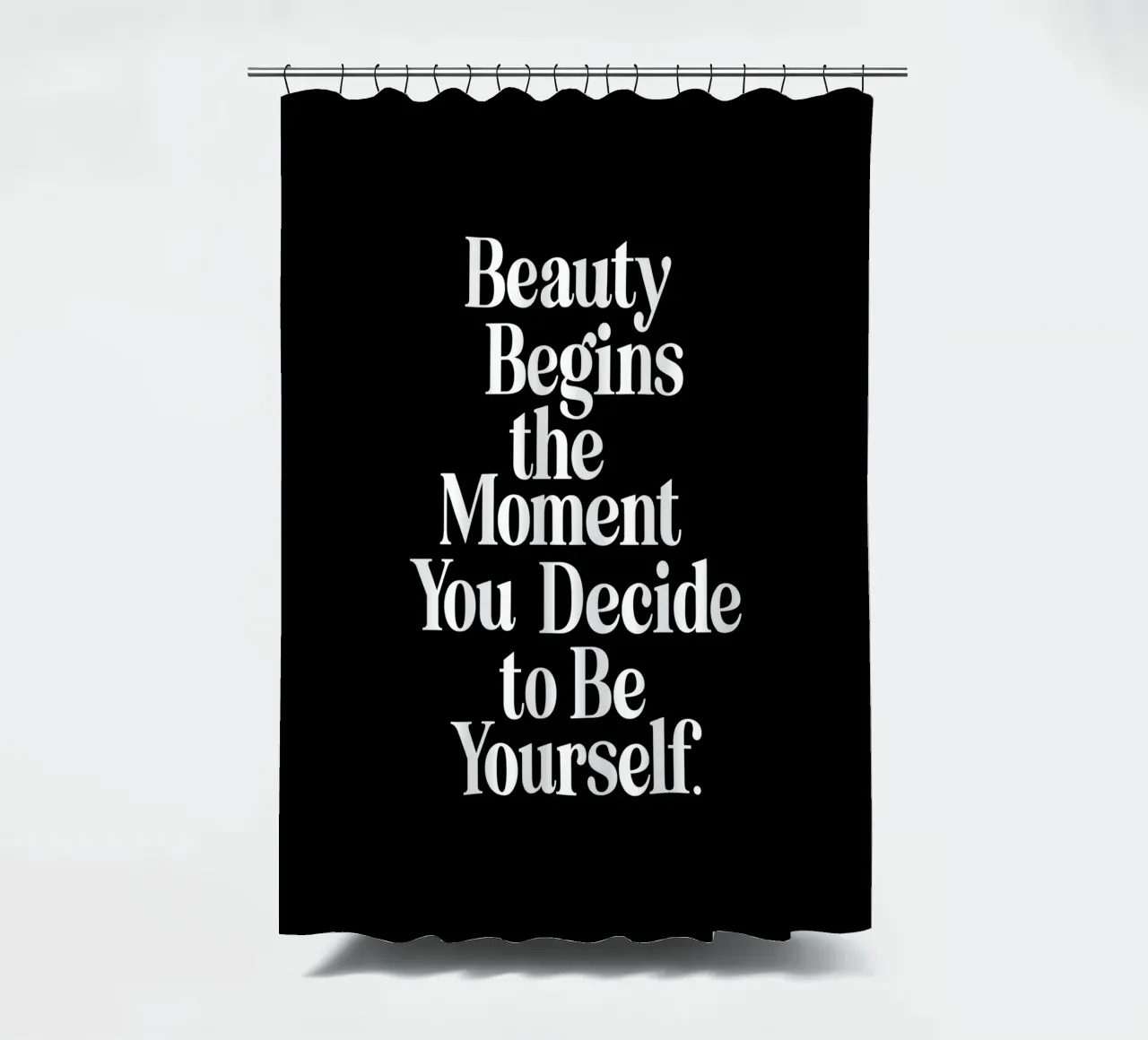 Schönheit beginnt in dem Moment, in dem du dich entscheidest, du selbst zu sein Duschvorhang von THE MOTIVATED TYPE
