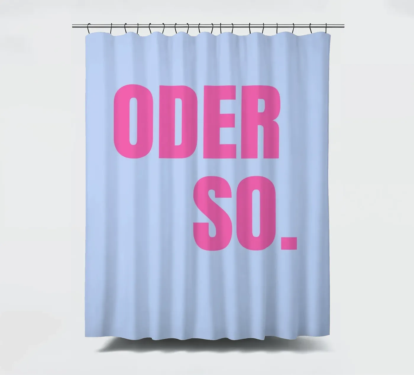 Oder so. Blue Duschvorhang von janamossmann