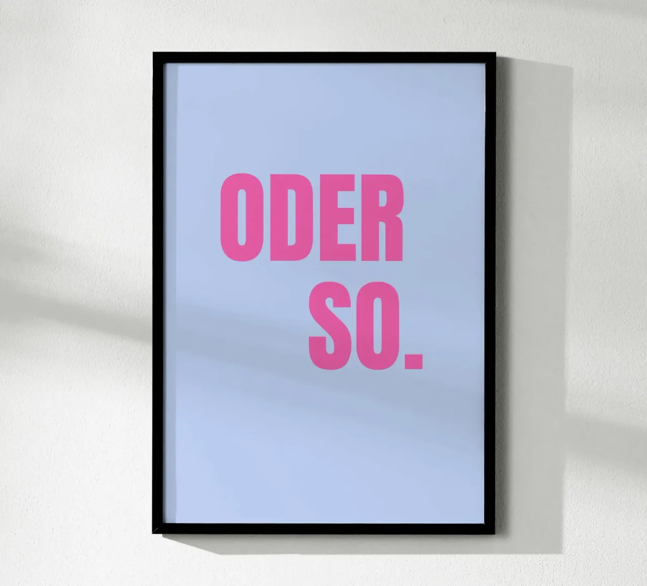 Oder so. Blue poster by janamossmann