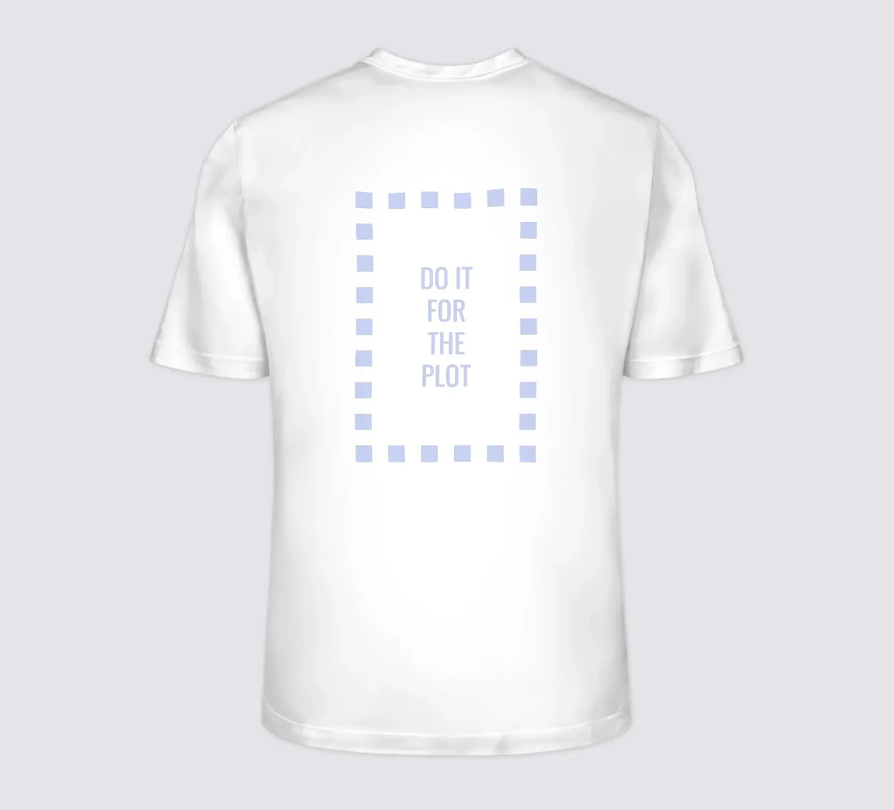 Do it for the plot t-shirt da Personalizable Designs