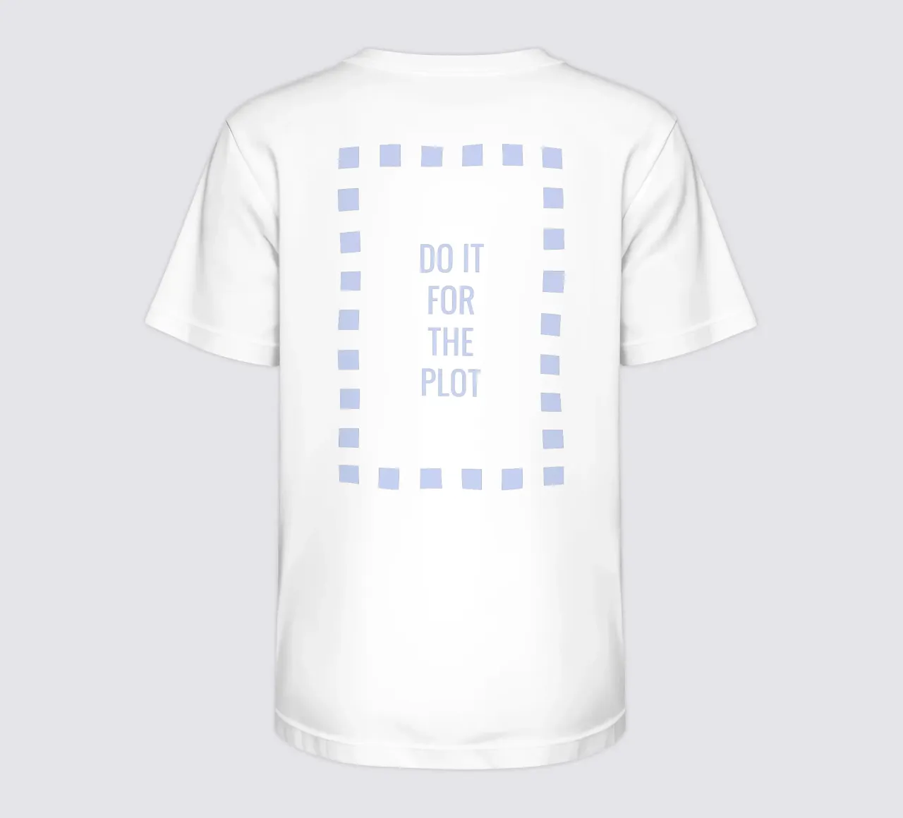 Do it for the plot kinder t-shirt van Personalizable Designs