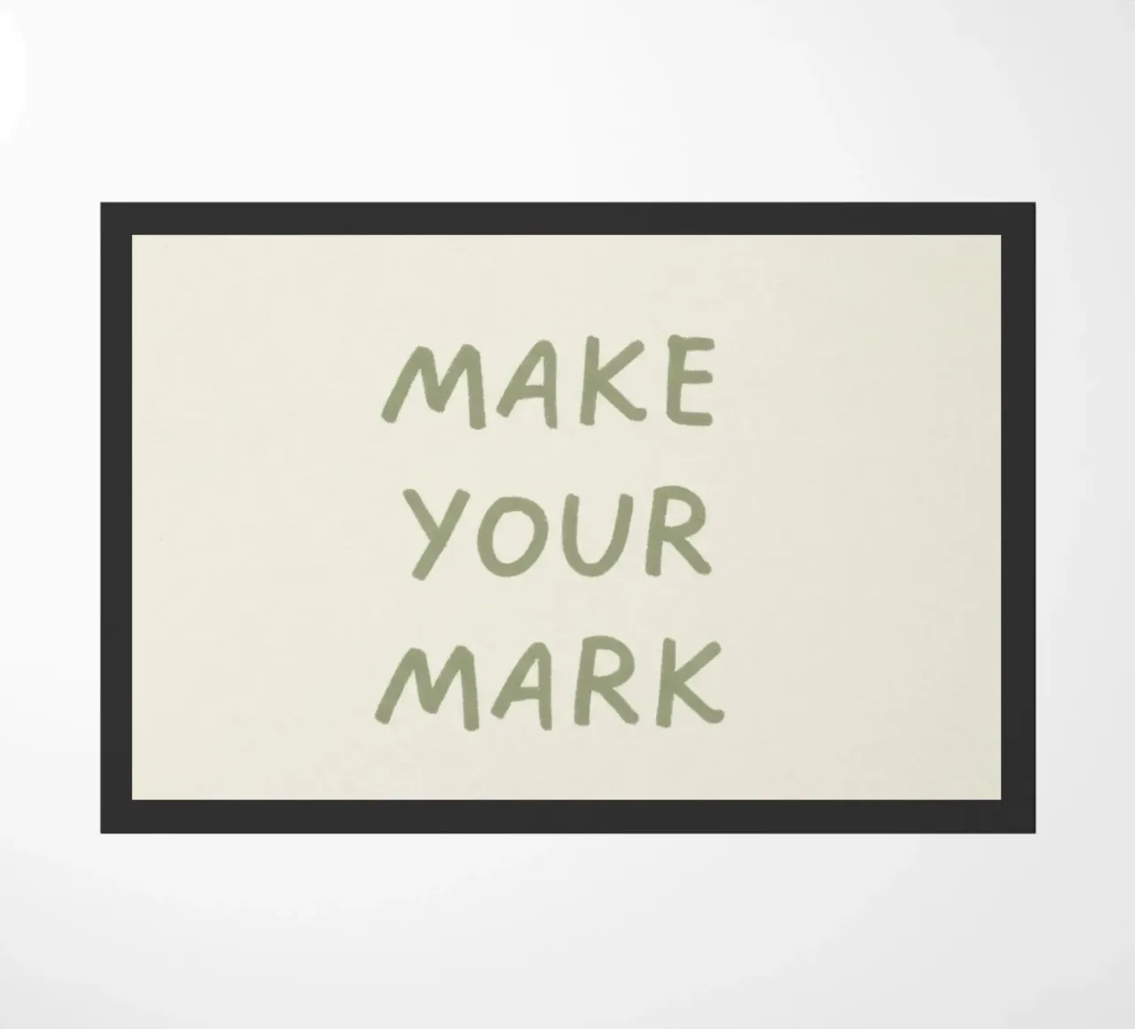 MAKE YOUR MARK doormat by SayingGood