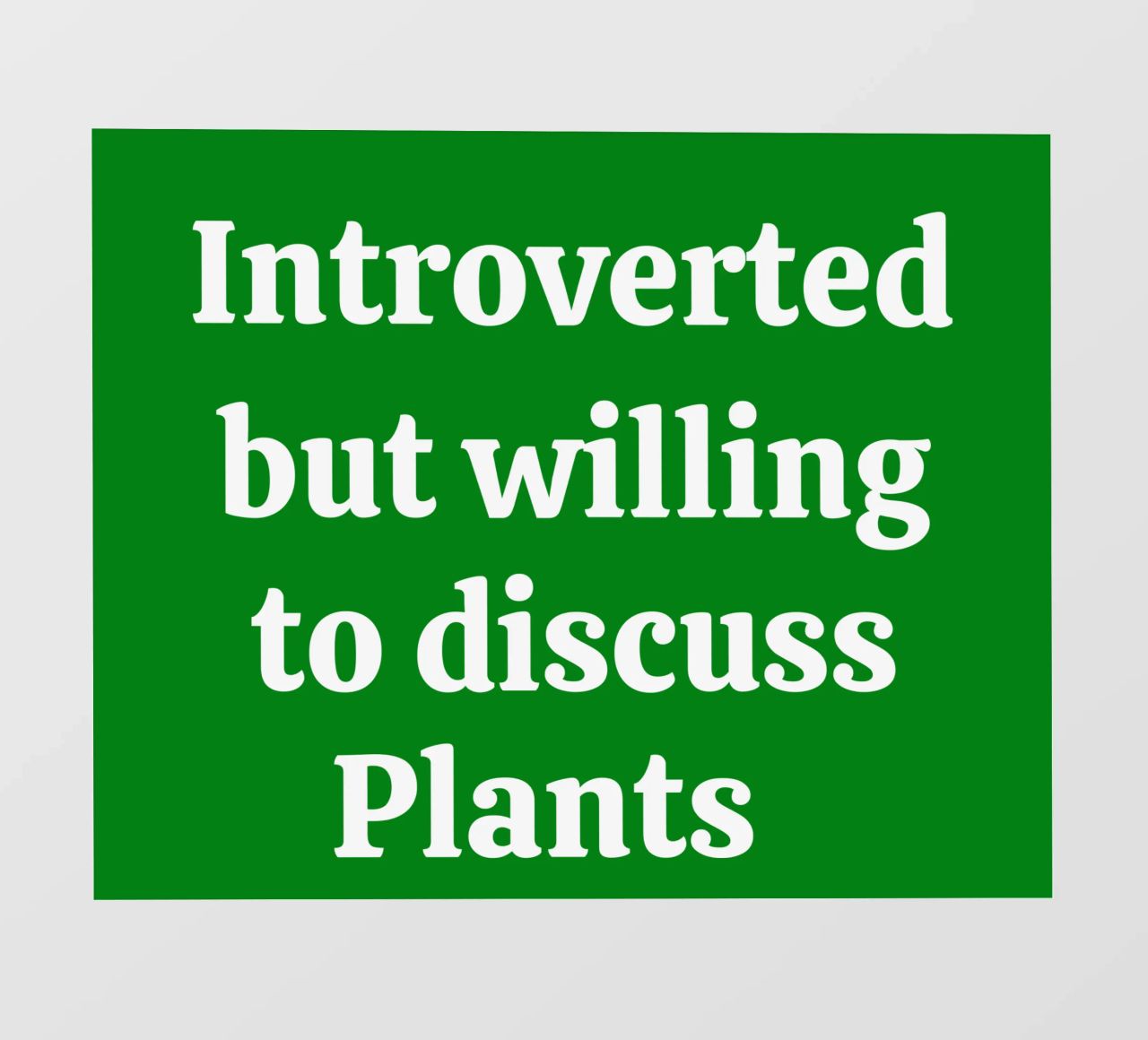 Introverted but willing to discuss plants pellicola backlit da mygreenvalue