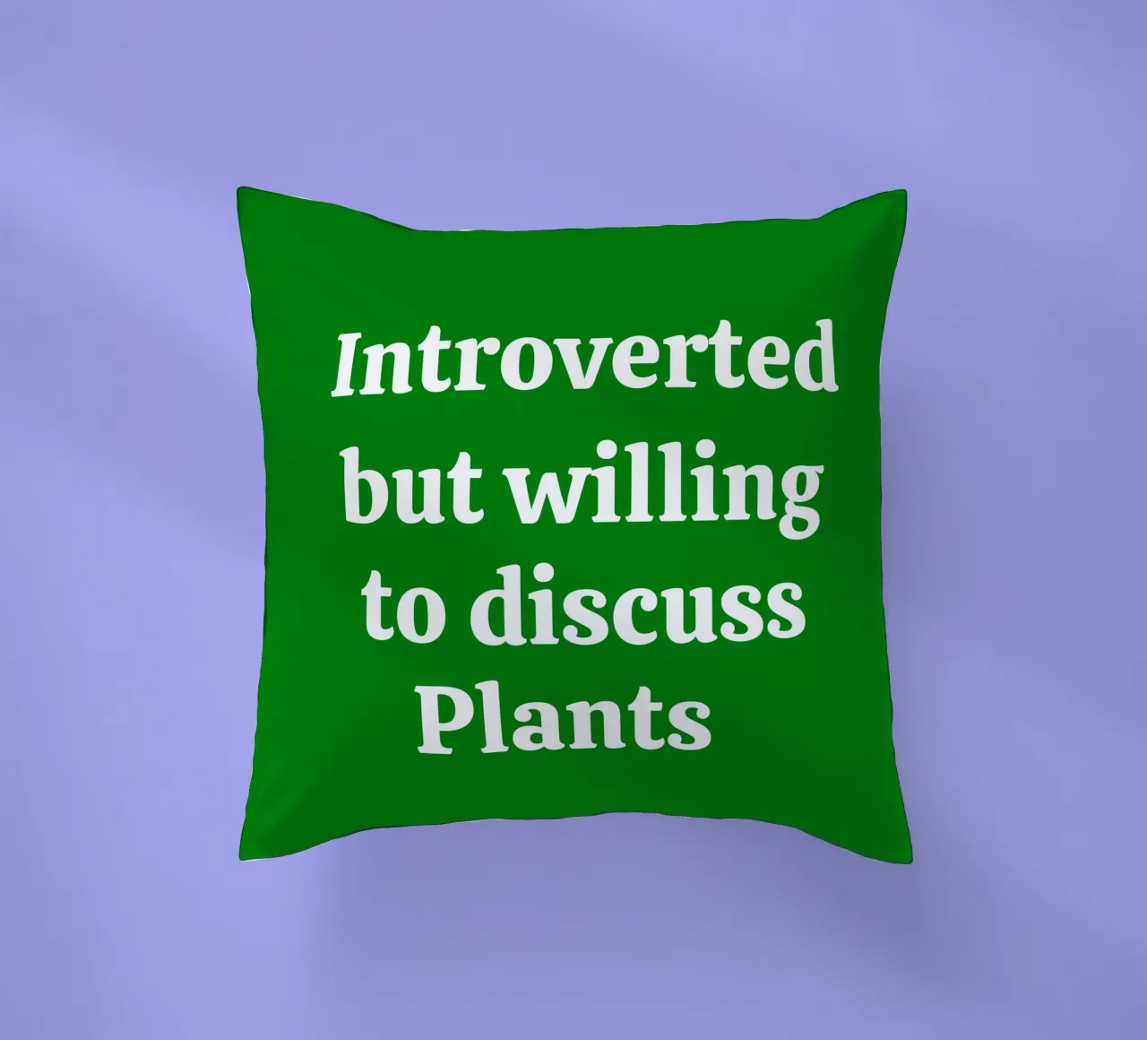 Introverted but willing to discuss plants Kissen von mygreenvalue
