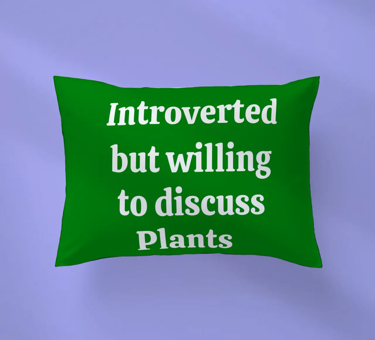Introverted but willing to discuss plants cuscino da mygreenvalue