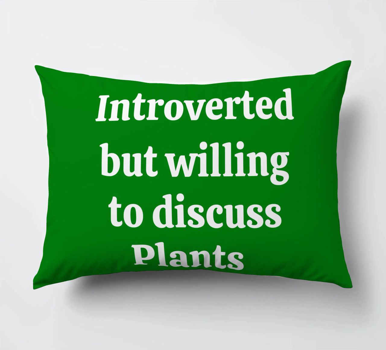 Introverted but willing to discuss plants cuscino da mygreenvalue