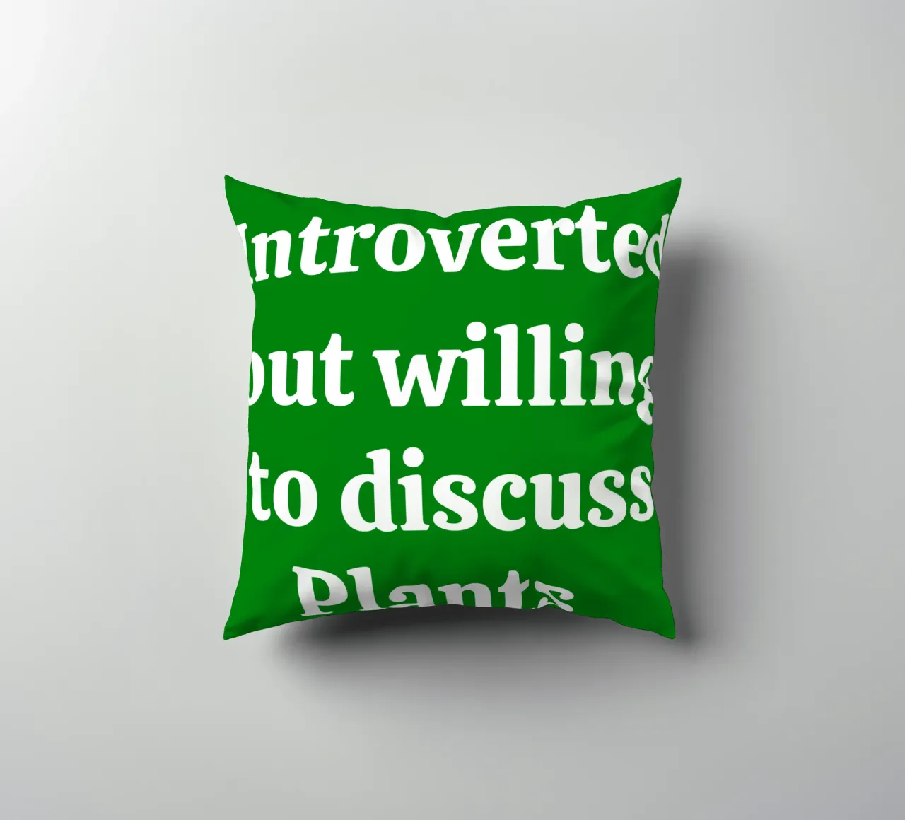 Introverted but willing to discuss plants cuscino da mygreenvalue