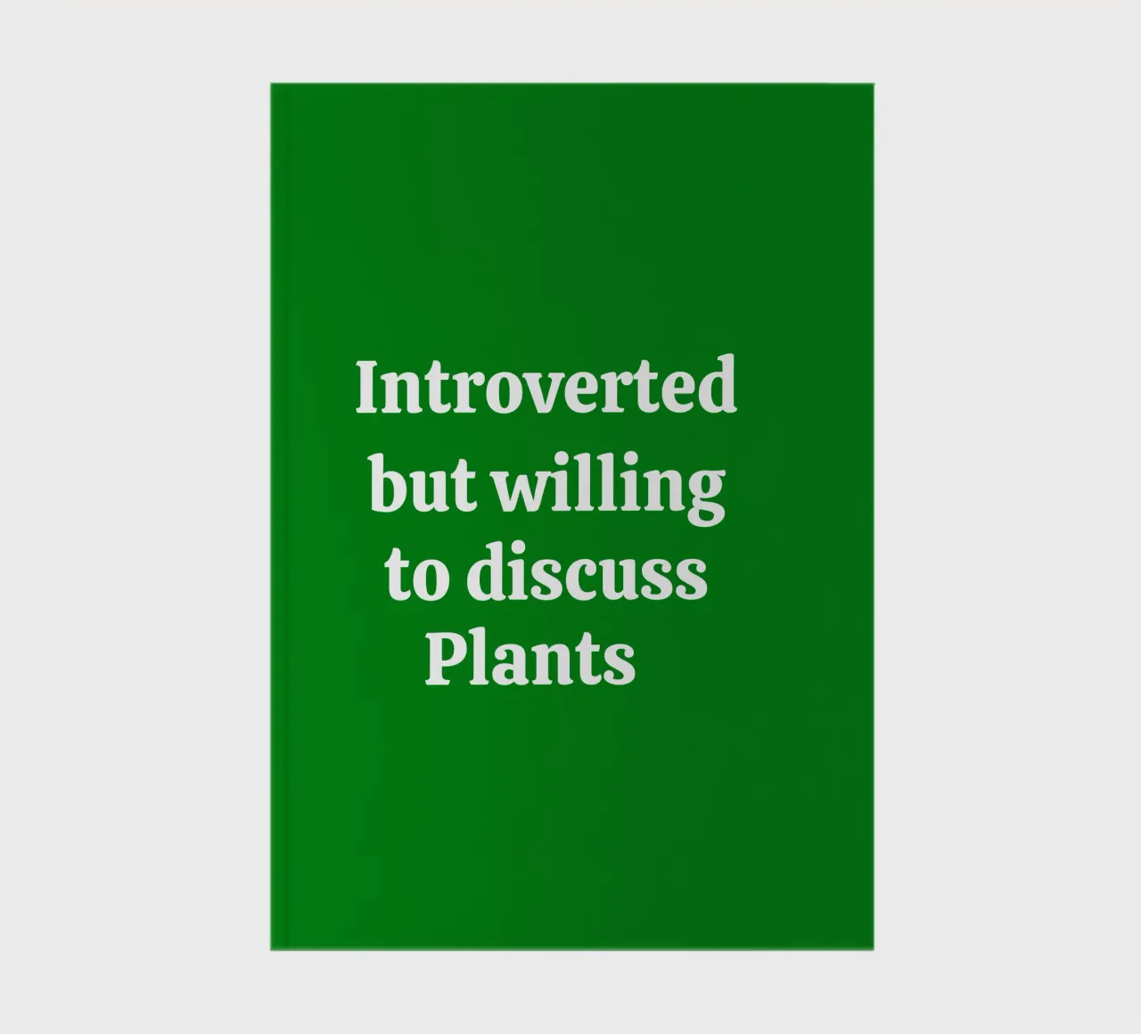 Introverted but willing to discuss plants Notizbuch von mygreenvalue