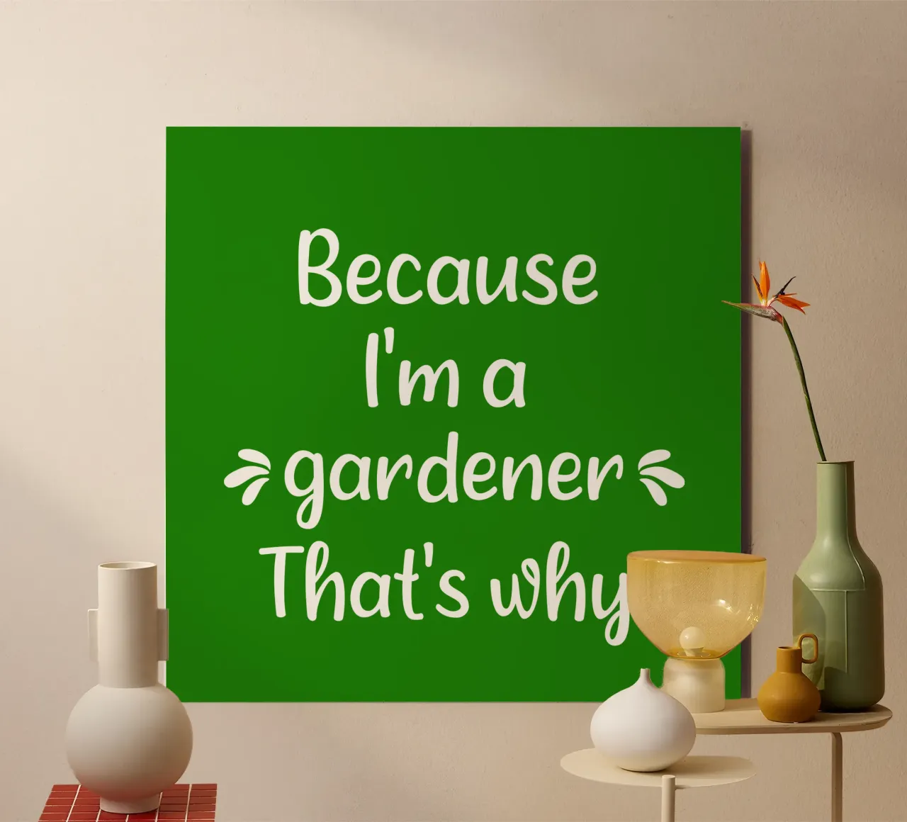 because I'm  gardener that's why alu-dibond by mygreenvalue
