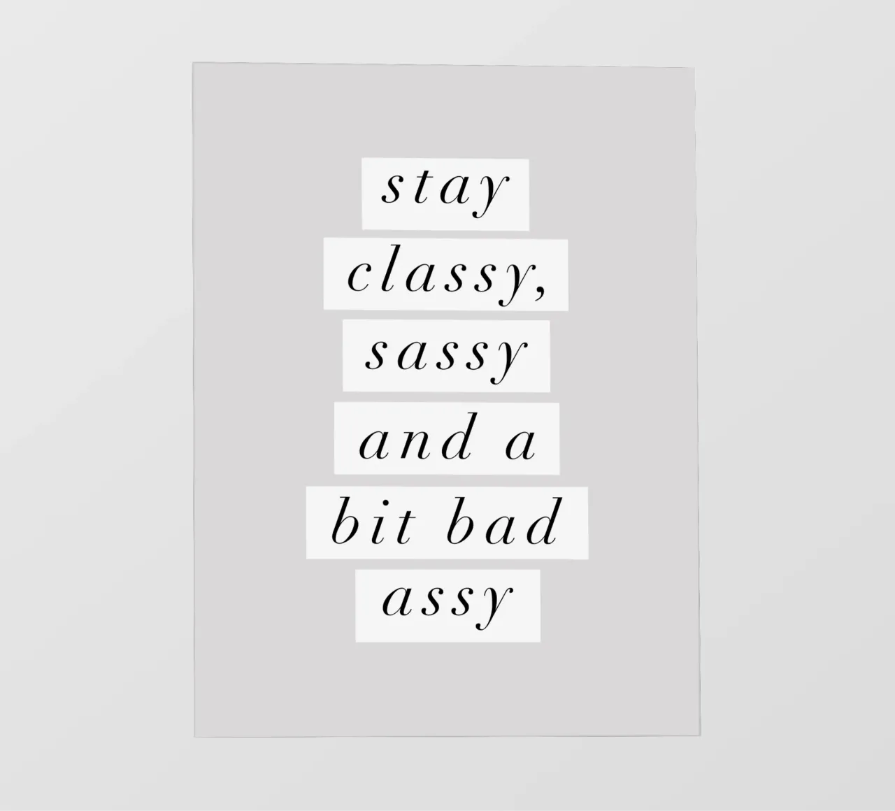 Stay Classy Sassy e un po' Bad Assy Typografie Design pellicola backlit da THE MOTIVATED TYPE