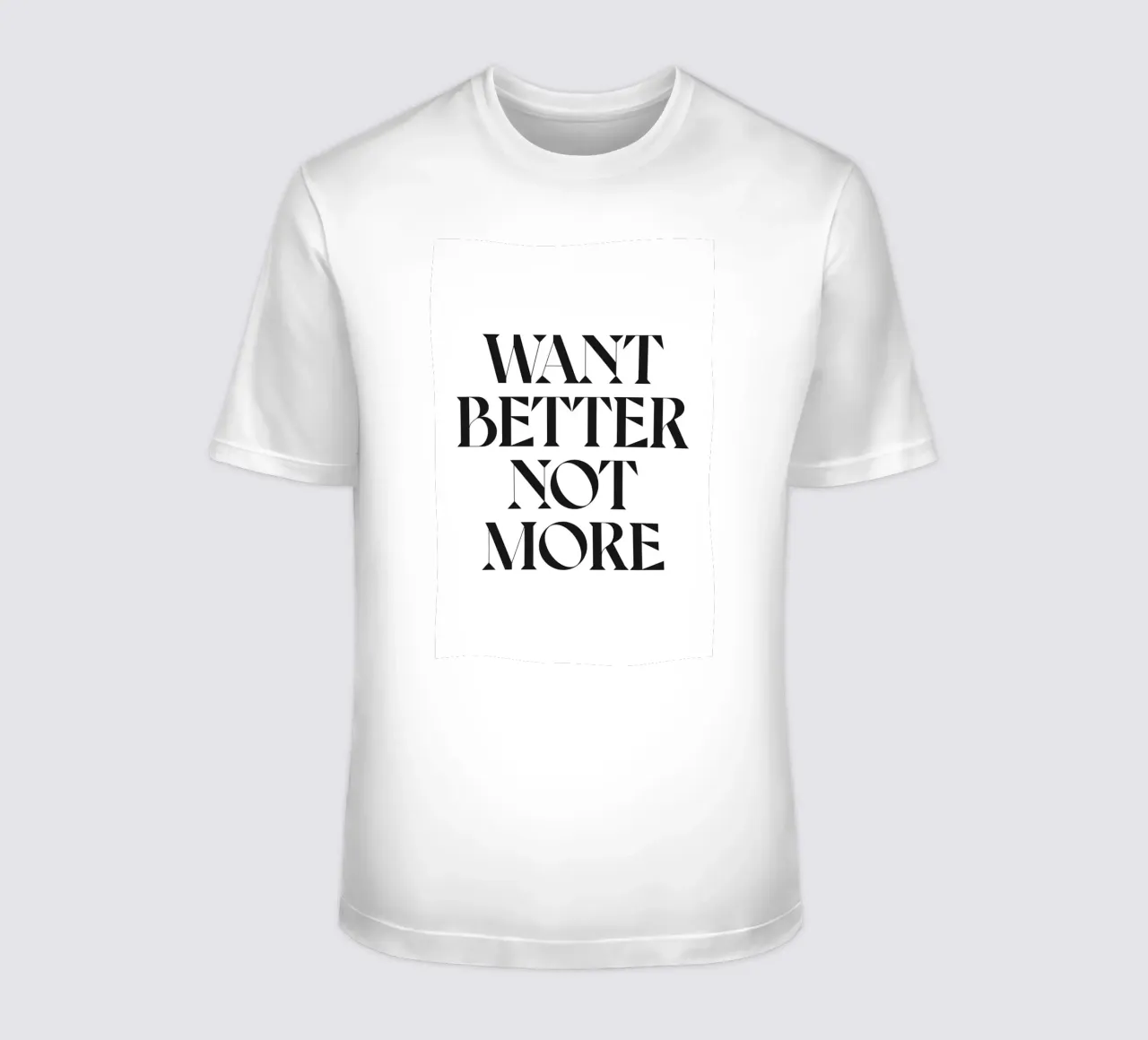 WANT BETTER NOT MORE t-shirt by n.4