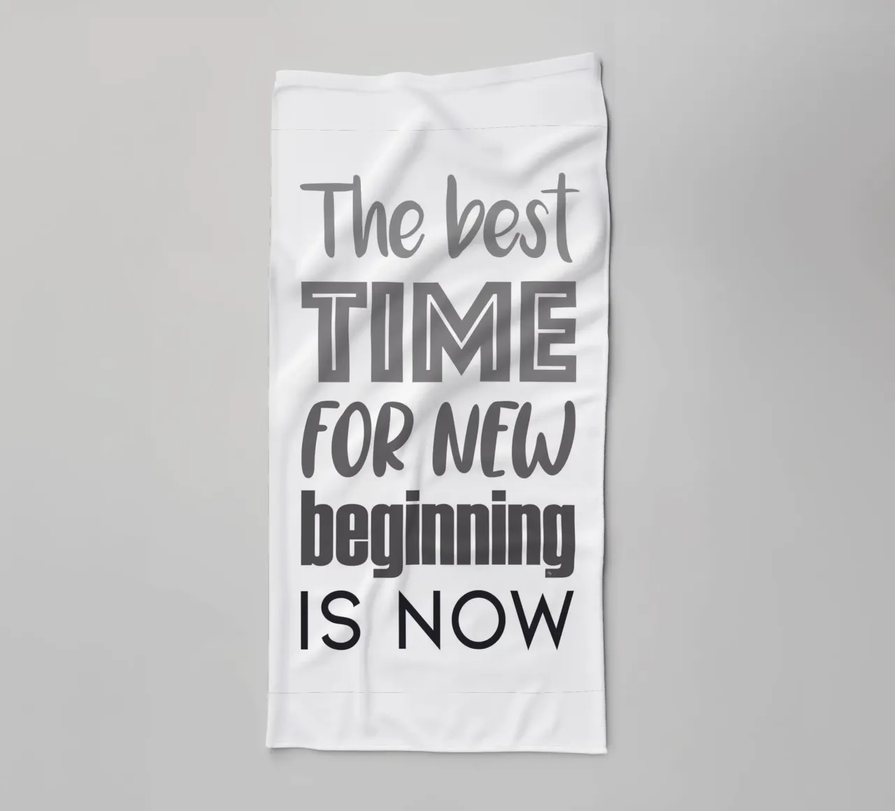 The Best Time for new beginning is now quote towel by Martina