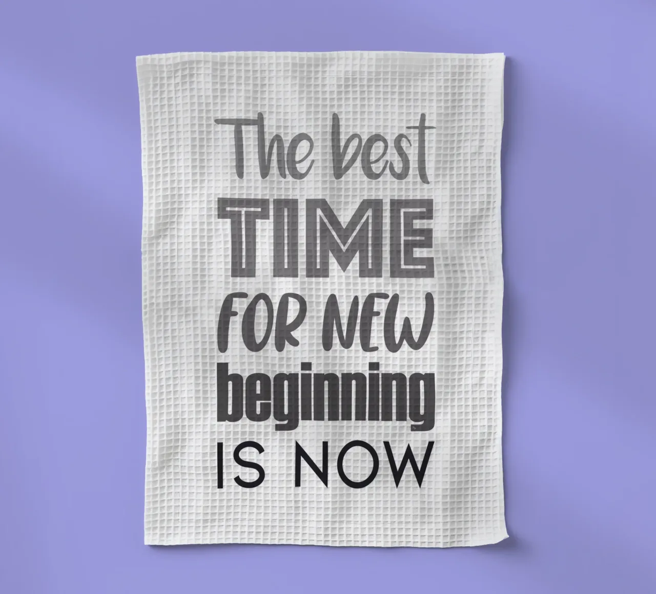 The Best Time for new beginning is now quote tea towel by Martina