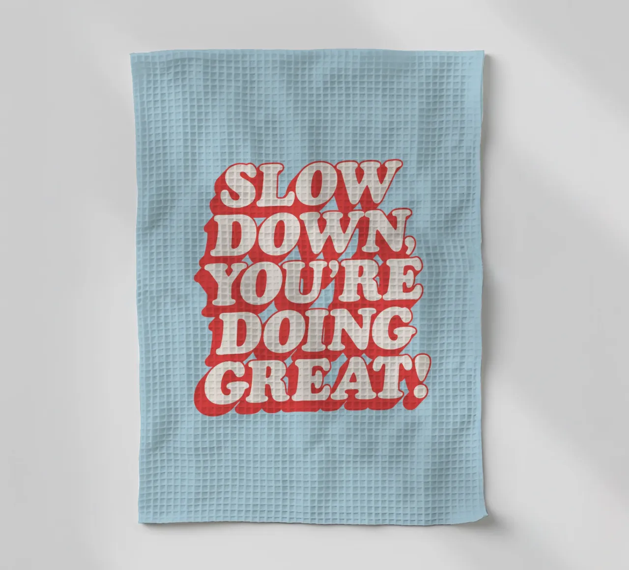 Slow Down You're Doing Great Typografie Design torchon de THE MOTIVATED TYPE