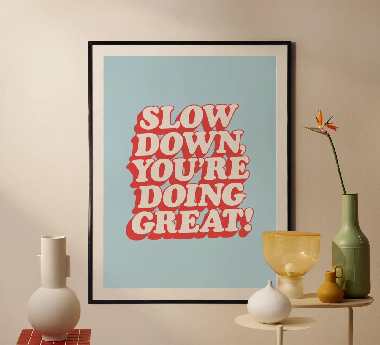 Rallenta, stai andando alla grande Typografie Design poster con telaio in legno da THE MOTIVATED TYPE