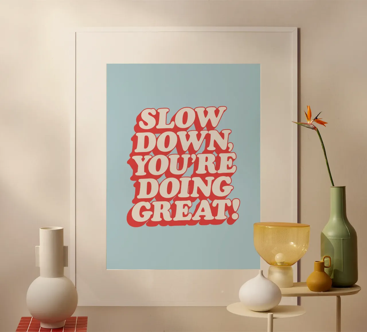 Rallenta, stai andando alla grande Typografie Design poster con telaio in legno da THE MOTIVATED TYPE