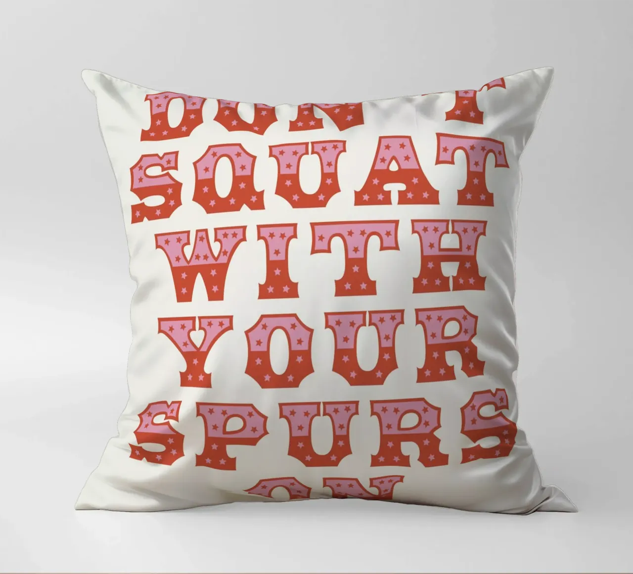 Don't Squat With Your Spurs On decorative cushion by The Native State