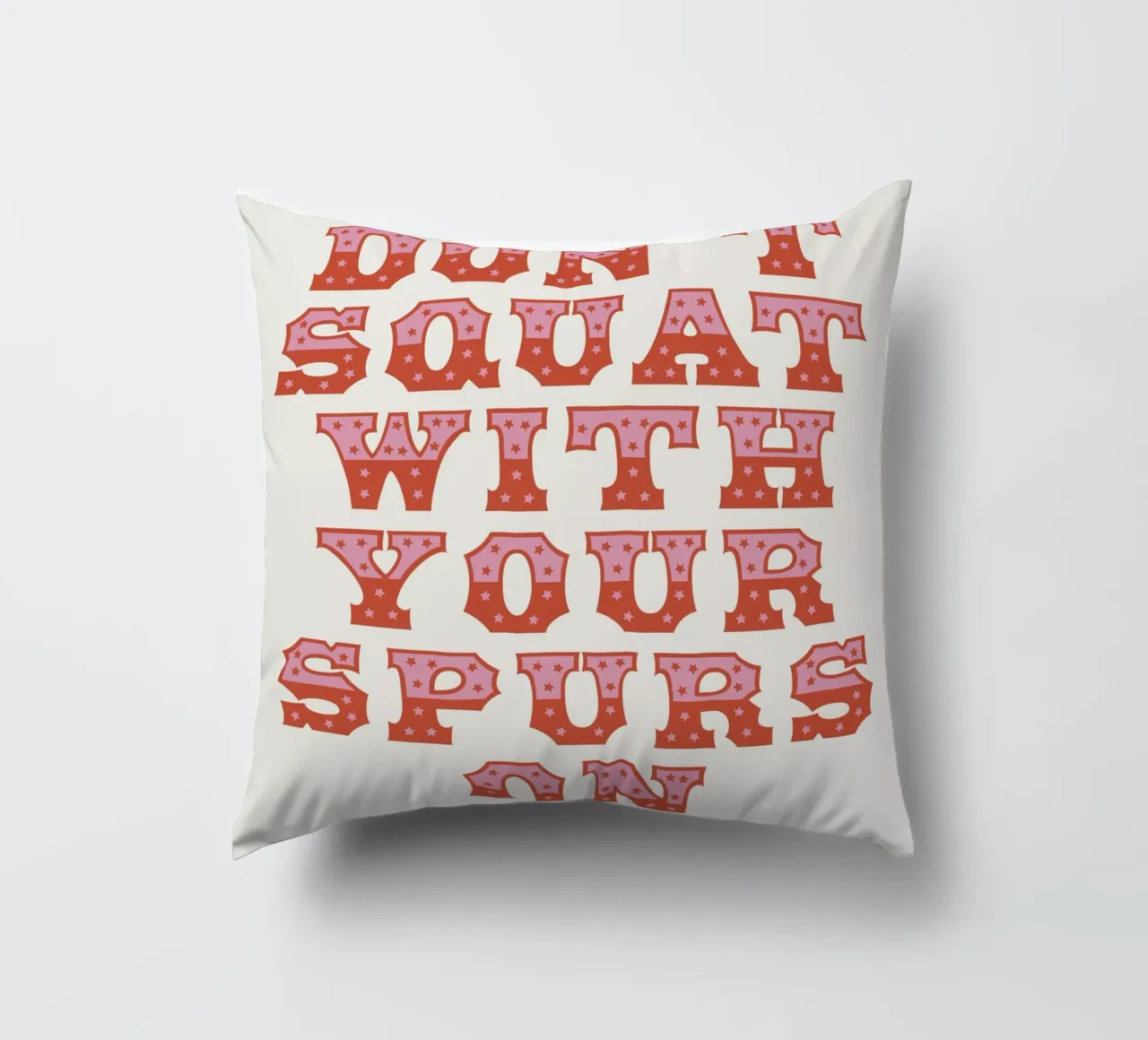 Don't Squat With Your Spurs On cojín de The Native State