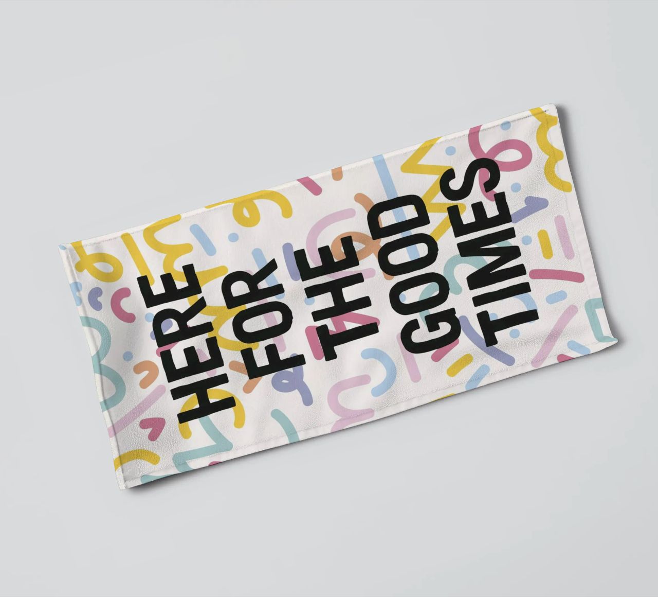 Here For The Good Times towel by The Native State