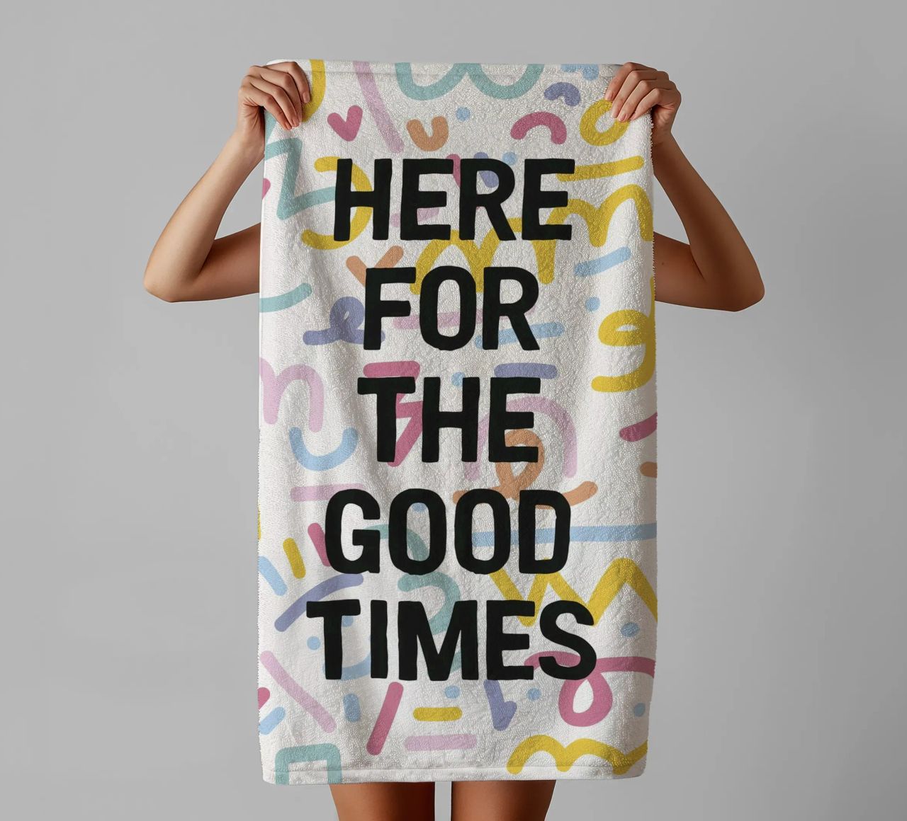 Here For The Good Times towel by The Native State
