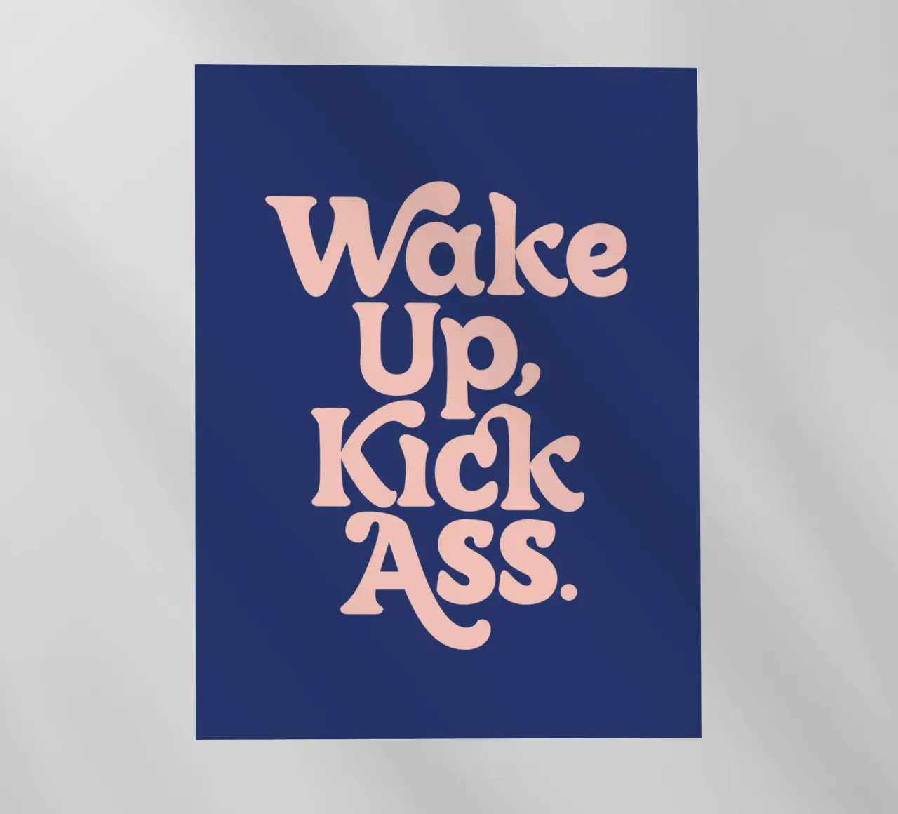 Wake Up Kick Ass Design tipografico potenziante pellicola backlit da THE MOTIVATED TYPE