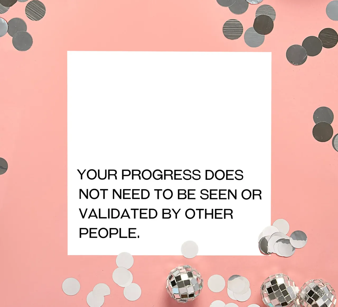 Your Progress does not need to be seen or validated by quote sticker by Paigaam Studio