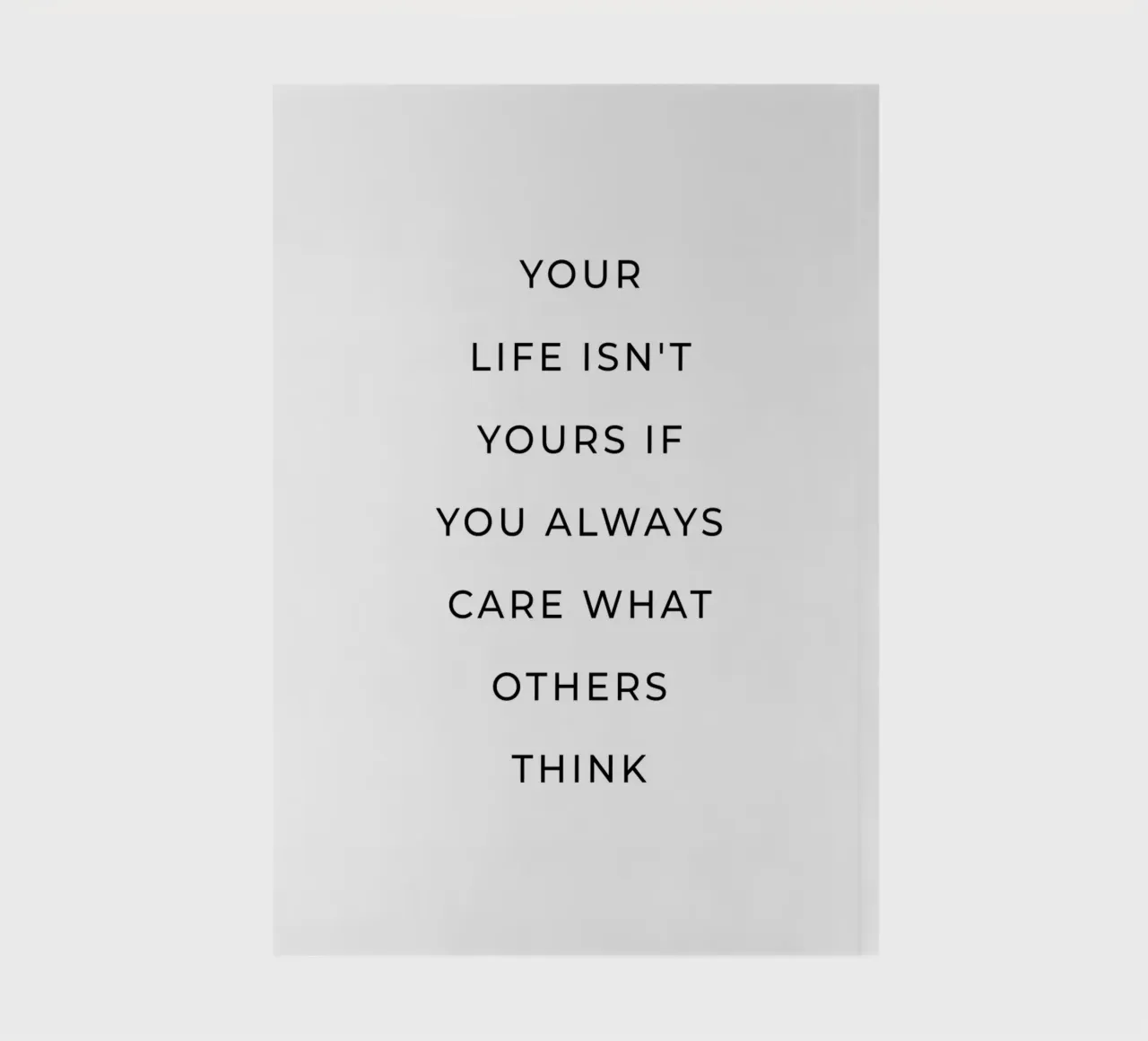 Your life isn't yours if you always care what other think notebook by Paigaam Studio