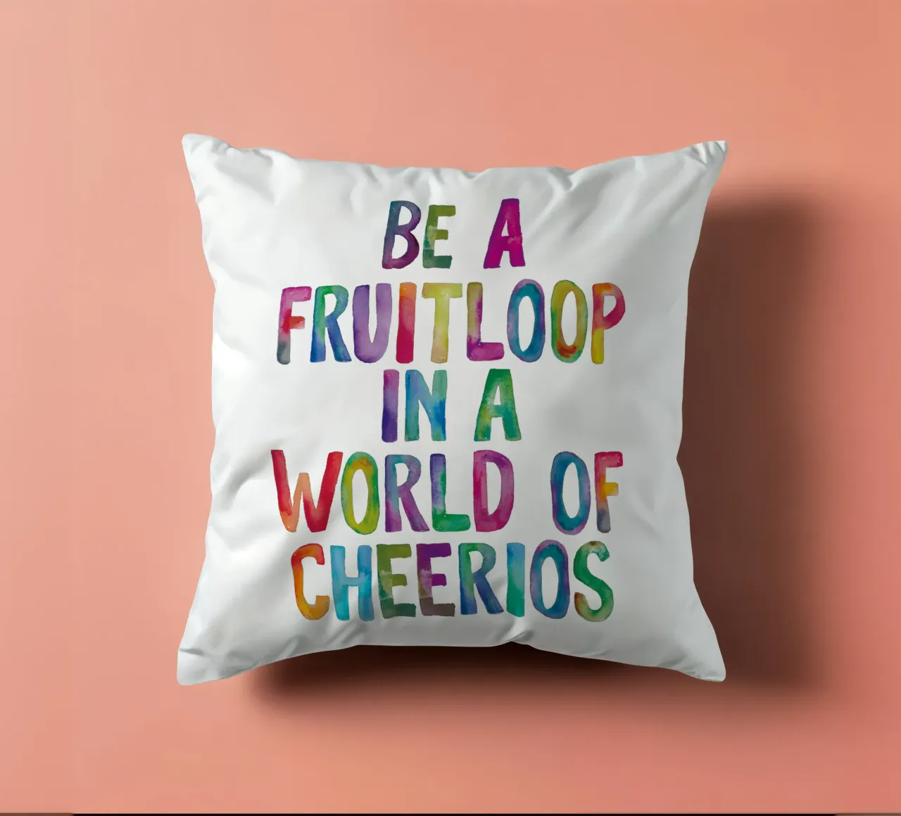 Essere un Fruitloop in un mondo di Cheerios Typografie Design cuscino da THE MOTIVATED TYPE