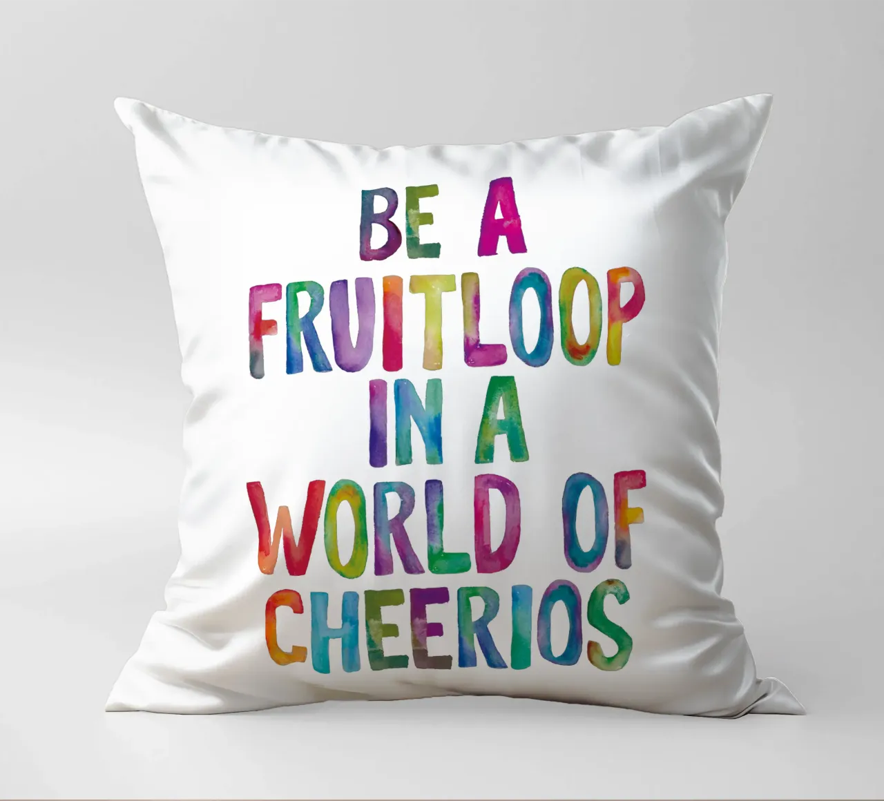 Essere un Fruitloop in un mondo di Cheerios Typografie Design cuscino da THE MOTIVATED TYPE